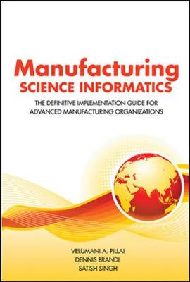 Book cover for Manufacturing Science Informatics: The Definitive Implementation Guide for Advanced Manufacturing Organizations