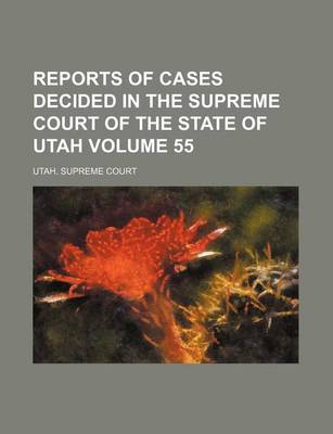 Book cover for Reports of Cases Decided in the Supreme Court of the State of Utah Volume 55