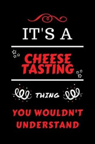Cover of It's A Cheese Tasting Thing You Wouldn't Understand