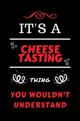 Book cover for It's A Cheese Tasting Thing You Wouldn't Understand