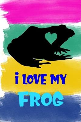 Book cover for I Love My Frog Notebook Journal