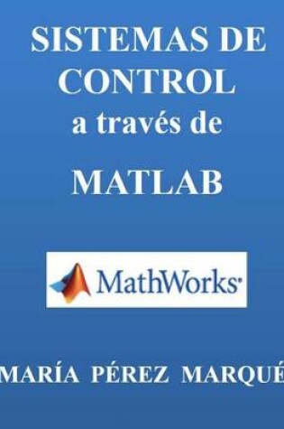 Cover of Sistemas de Control a Través de MATLAB