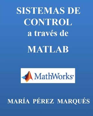 Book cover for Sistemas de Control a Través de MATLAB