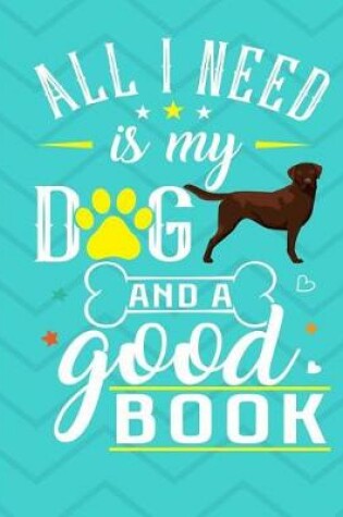 Cover of All I Need Is My Dog And A Good Book