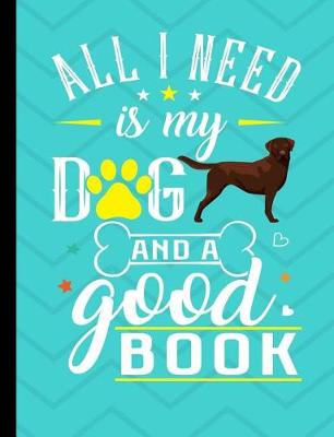 Book cover for All I Need Is My Dog And A Good Book