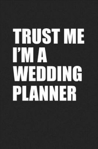 Cover of Trust Me I'm a Wedding Planner