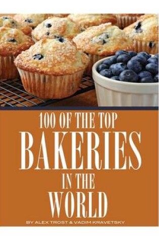 Cover of 100 of the Top Bakeries in the World