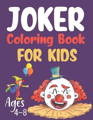 Book cover for Joker Coloring Book For Kids Ages 4-8