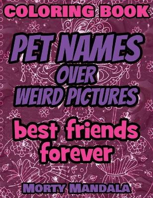 Book cover for Coloring Book - Pet Names over Weird Pictures - Draw Your Imagination