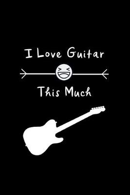 Book cover for I Love Guitar This Much