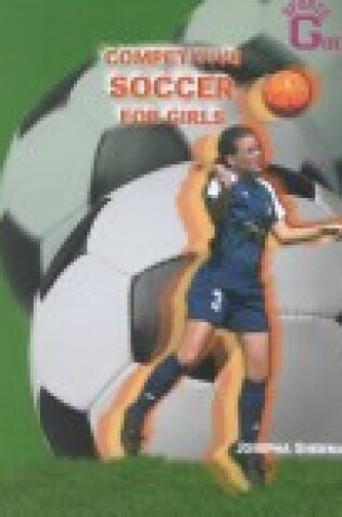 Cover of Competitve Soccer for Girls