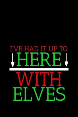 Book cover for I've Had it Up to Here With Elves