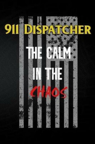 Cover of 911 Dispatcher the Calm in the Chaos