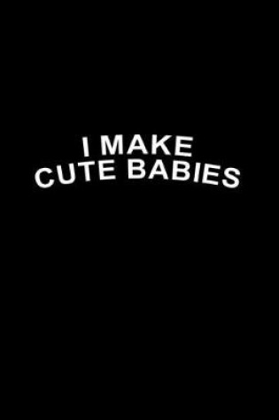 Cover of I make cute babies