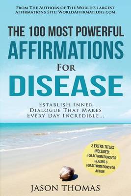 Book cover for Affirmations the 100 Most Powerful Affirmations for Disease 2 Amazing Affirmative Bonus Books Included for Healing & Action