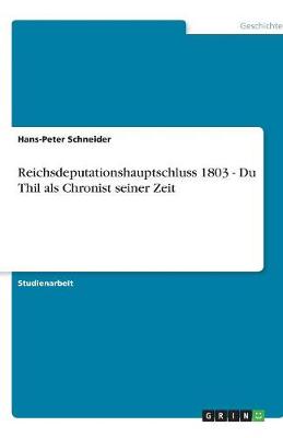 Book cover for Reichsdeputationshauptschluss 1803 - Du Thil als Chronist seiner Zeit