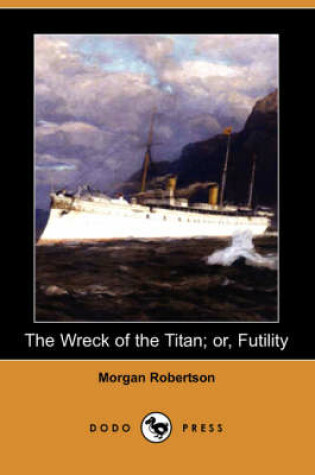 Cover of The Wreck of the Titan; Or, Futility (Dodo Press)
