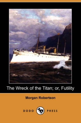 Book cover for The Wreck of the Titan; Or, Futility (Dodo Press)