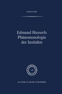 Book cover for Edmund Husserls Phaenomenologie Der Instinke