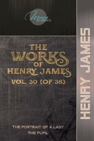 Cover of The Works of Henry James, Vol. 30 (of 36)