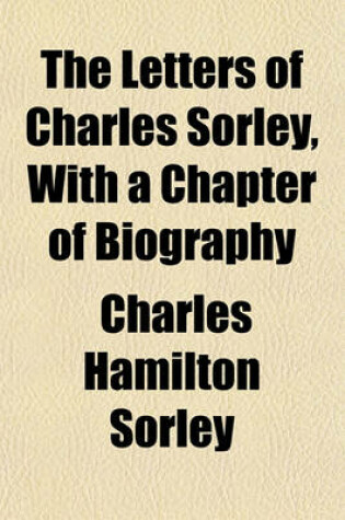 Cover of The Letters of Charles Sorley, with a Chapter of Biography