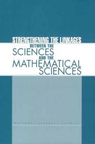 Cover of Strengthening the Linkages Between the Sciences and the Mathematical Sciences