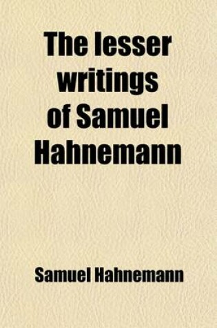 Cover of The Lesser Writings of Samuel Hahnemann