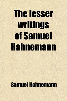 Book cover for The Lesser Writings of Samuel Hahnemann