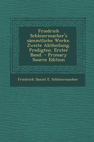 Cover of Friedrich Schleiermacher's Sammtliche Werke. Zweite Abtheilung. Predigten. Erster Band.