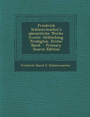 Book cover for Friedrich Schleiermacher's Sammtliche Werke. Zweite Abtheilung. Predigten. Erster Band.