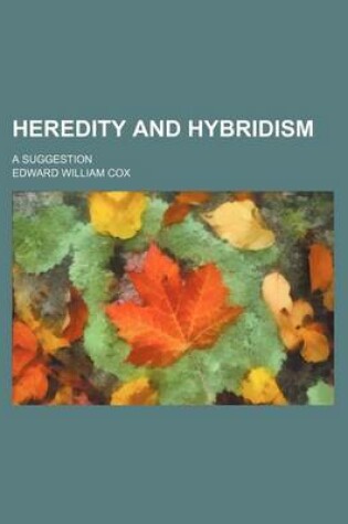Cover of Heredity and Hybridism; A Suggestion