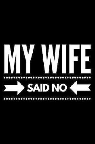 Cover of My wife said No