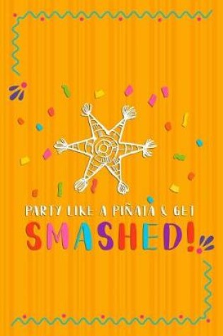 Cover of Party Like A Pinata And Get Smashed