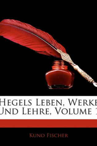 Cover of Hegels Leben, Werke Und Lehre, Volume 1