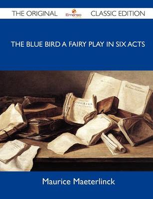 Book cover for The Blue Bird a Fairy Play in Six Acts - The Original Classic Edition