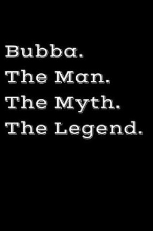 Cover of Bubba The Man The Myth The Legend