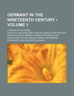 Book cover for Germany in the Nineteenth Century (Volume 1); A Series of Lectures