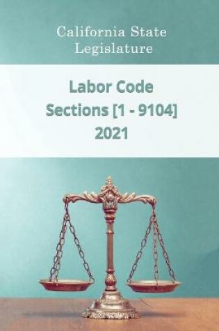 Cover of Labor Code 2021 - Sections [1 - 9104]