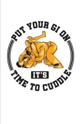 Cover of Put Your Gi On It's Time To Cuddle