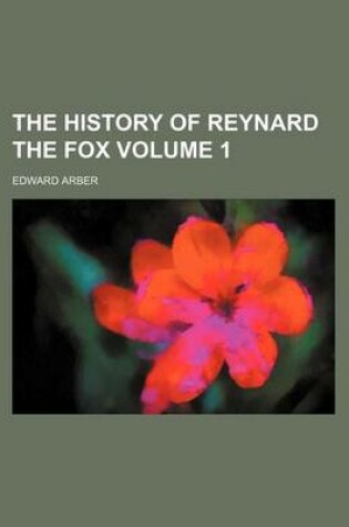 Cover of The History of Reynard the Fox Volume 1