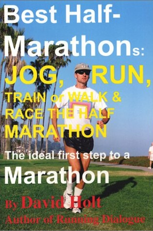 Cover of Best Half-Marathons: Jog, Run, Train or Walk & Race the Half Marathon