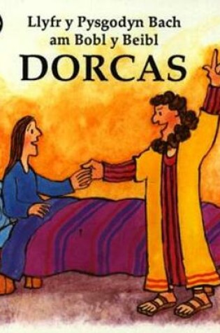 Cover of Cyfres Llyfr y Pysgodyn Bach am Bobl y Beibl: Dorcas