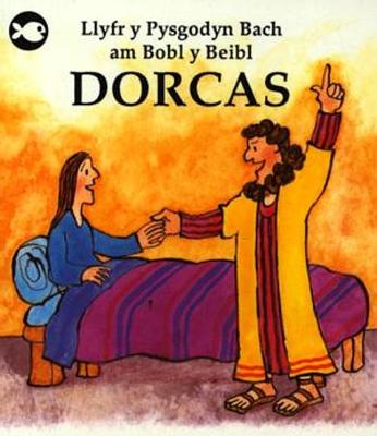 Book cover for Cyfres Llyfr y Pysgodyn Bach am Bobl y Beibl: Dorcas