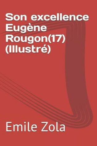 Cover of Son excellence Eugene Rougon(17)(Illustre)