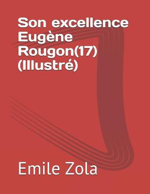 Book cover for Son excellence Eugene Rougon(17)(Illustre)