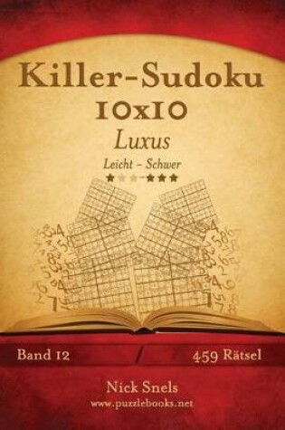 Cover of Killer-Sudoku 10x10 Luxus - Leicht Bis Schwer - Band 12 - 459 Ratsel