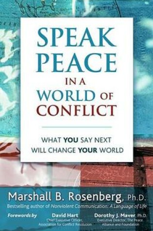 Cover of Speak Peace in a World of Conflict: What You Say Next Will Change Your World