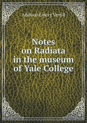 Book cover for Notes on Radiata in the museum of Yale College