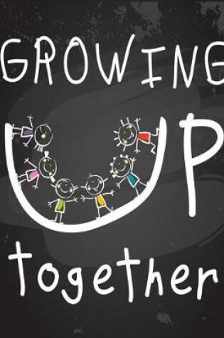 Cover of Growing Up Together