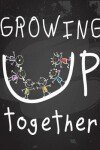 Book cover for Growing Up Together